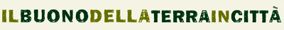 Il buono della terra in citt